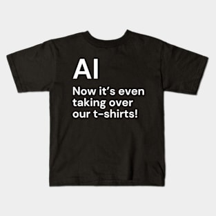 AI. Now it’s even taking over our t-shirts! (white lettering) Kids T-Shirt